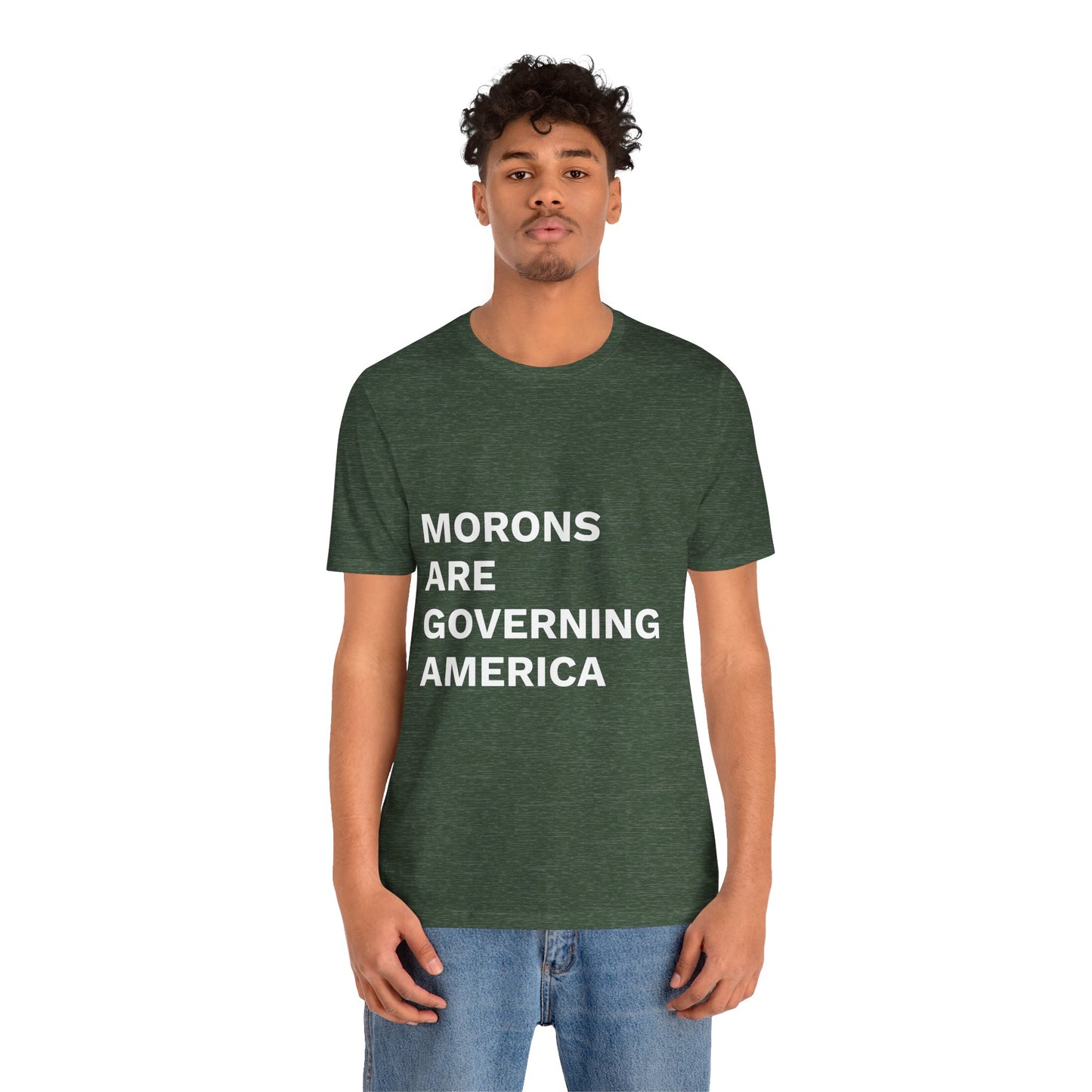 MORONS ARE GOVERNING AMERICA - Anti-MAGA Shirt