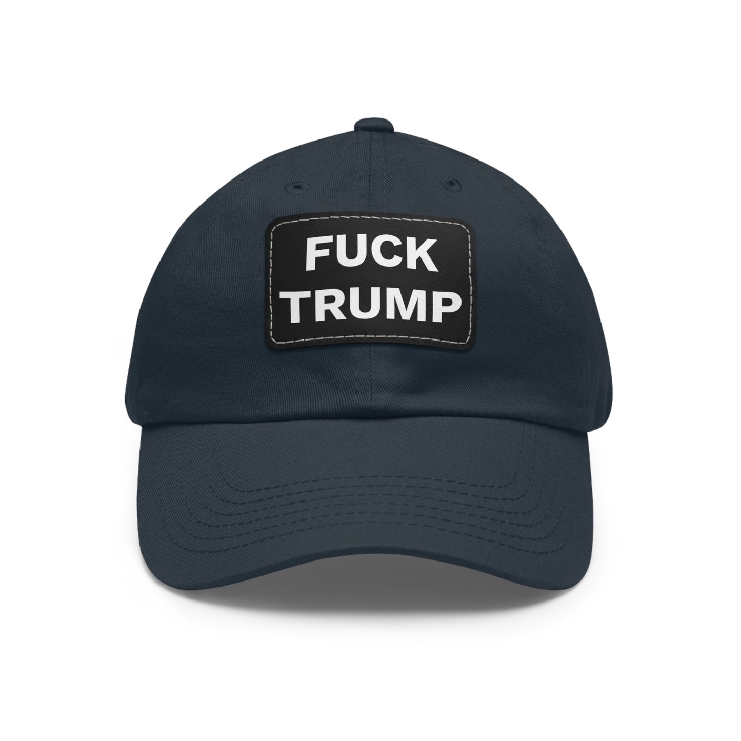 FUCK TRUMP - Dad Hat with Leather Patch