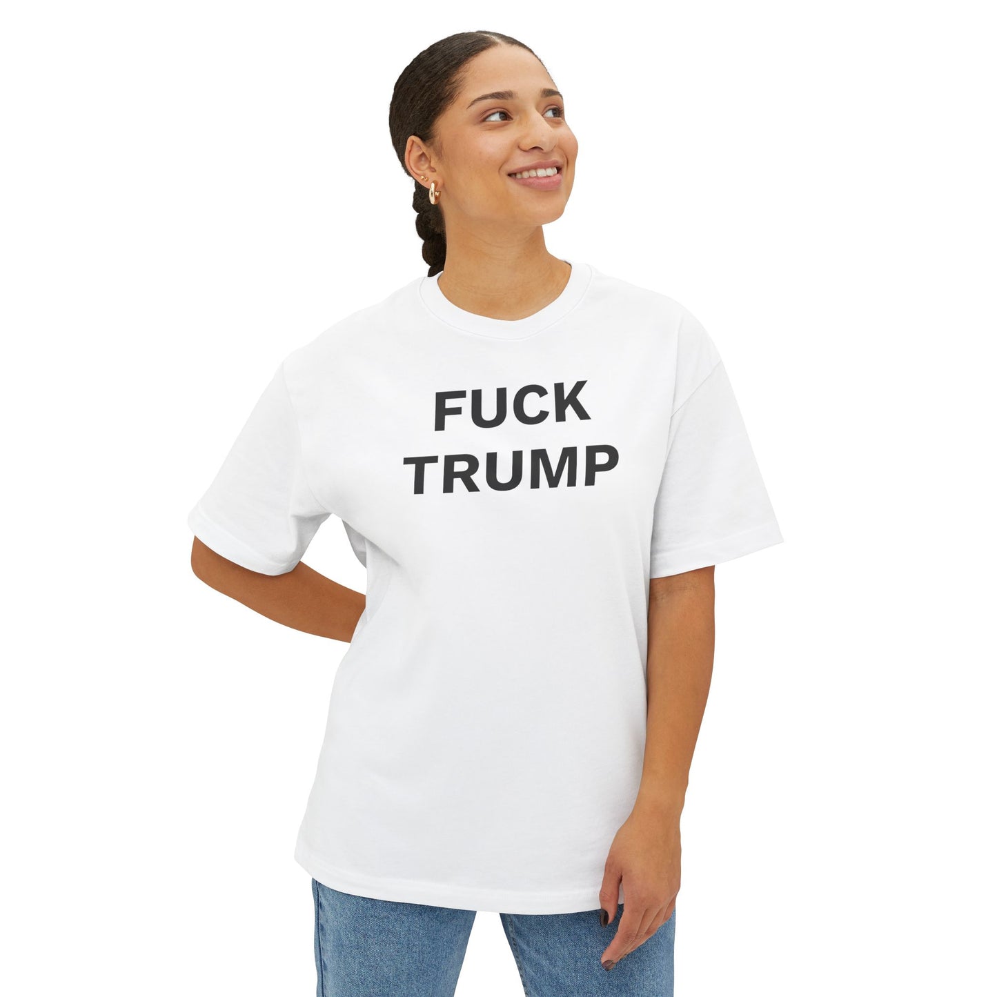FUCK TRUMP - Unisex Oversized Boxy Tee, Bella+Canvas