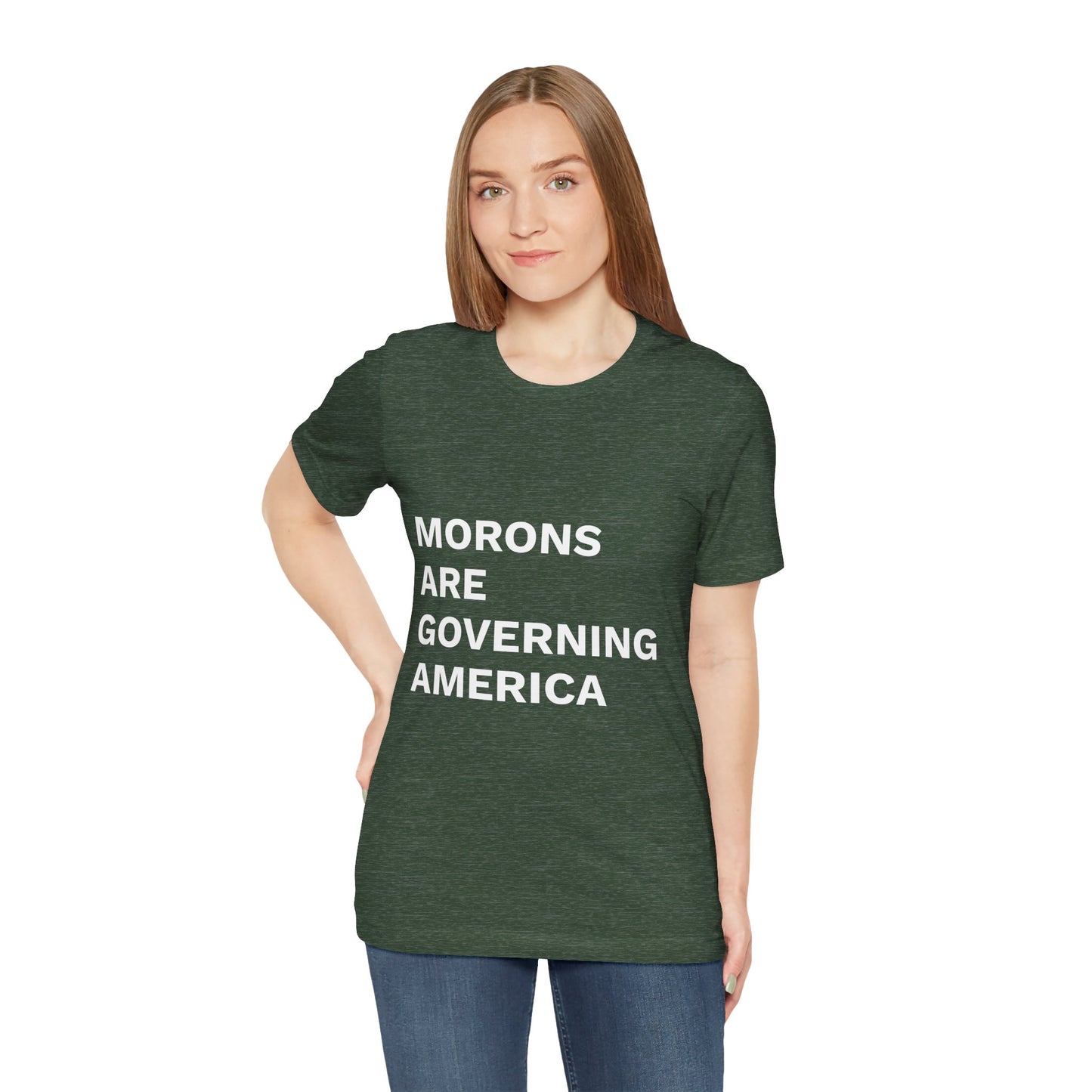 MORONS ARE GOVERNING AMERICA - Anti-MAGA Shirt