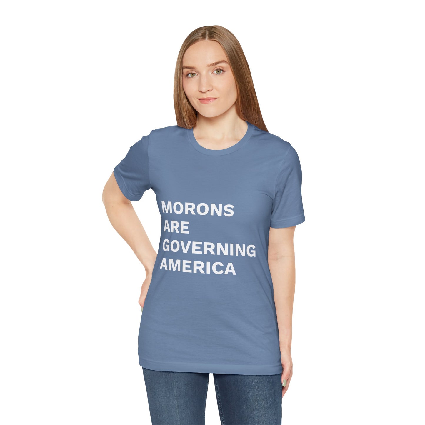 MORONS ARE GOVERNING AMERICA - Anti-MAGA Shirt