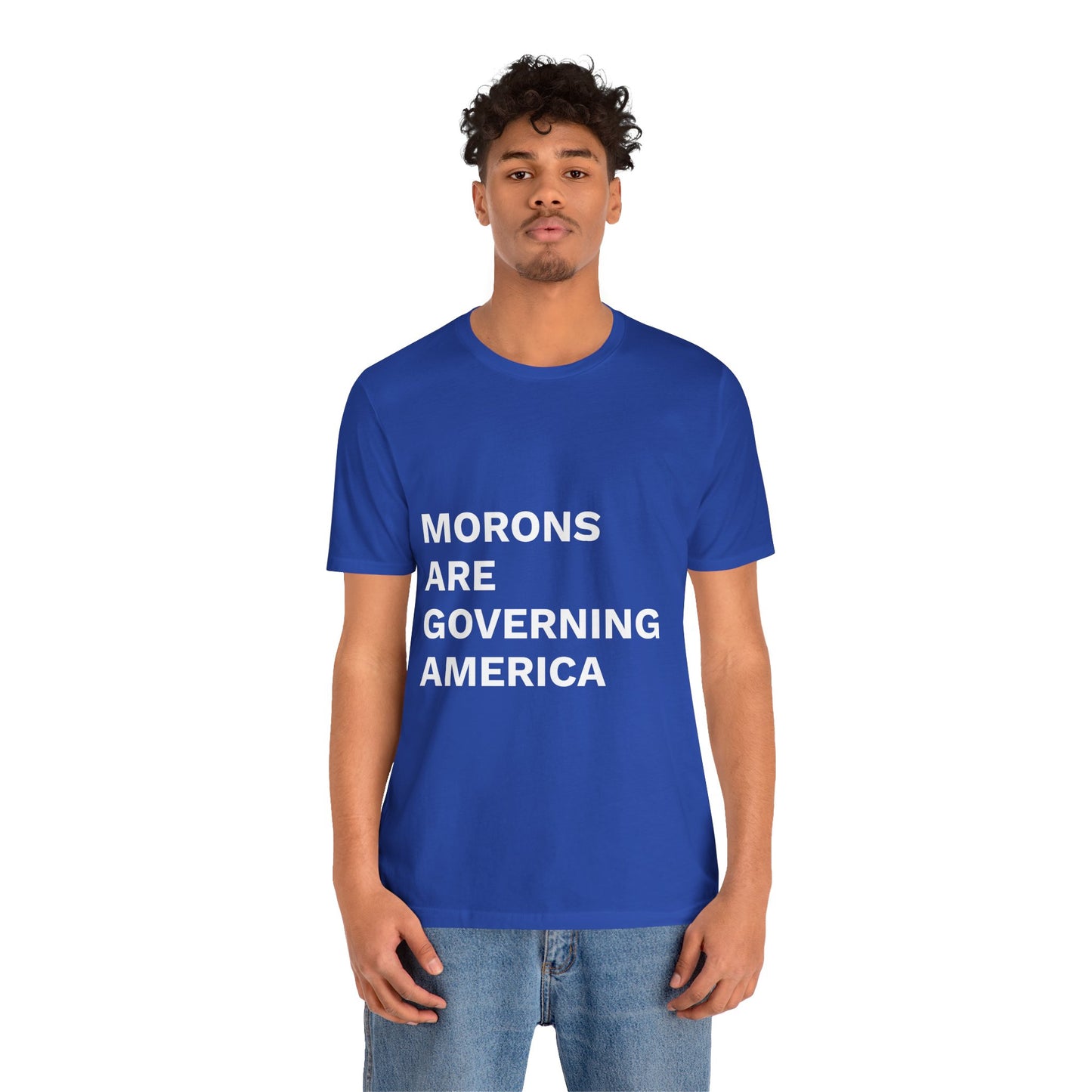 MORONS ARE GOVERNING AMERICA - Anti-MAGA Shirt
