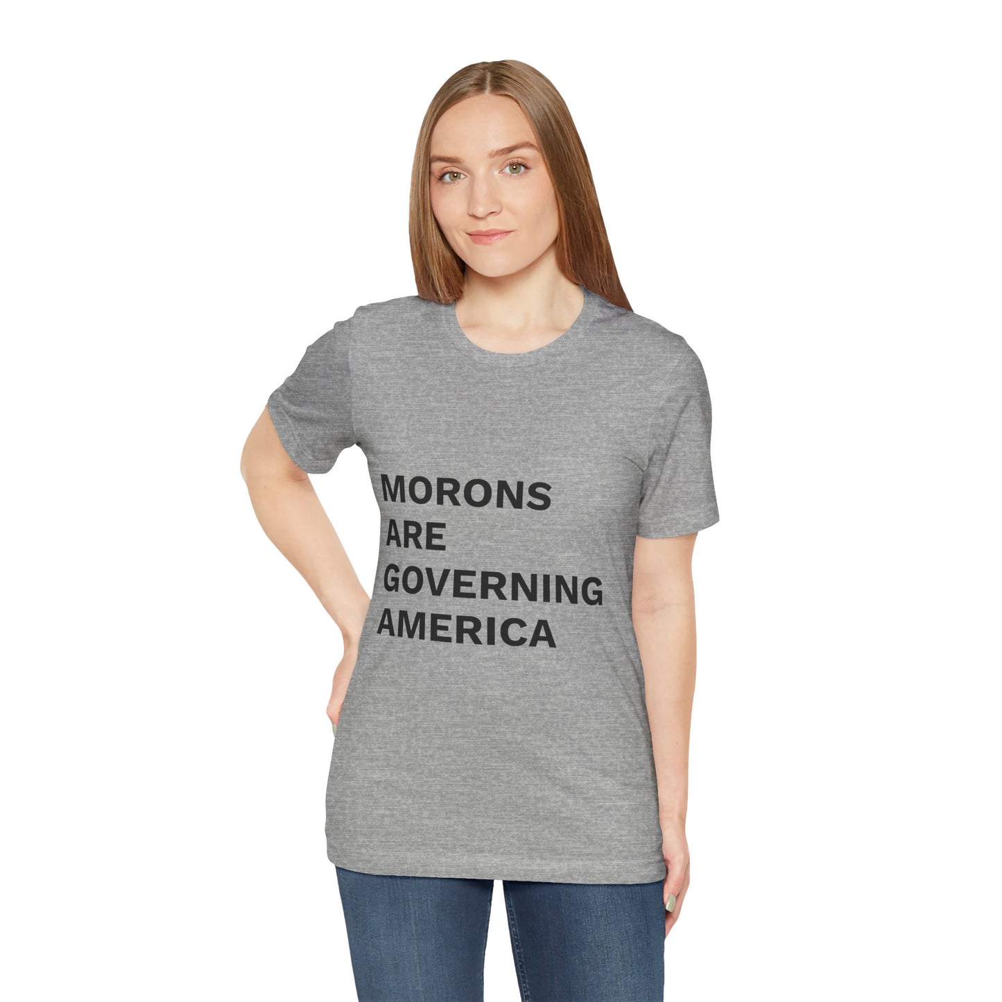 MORONS ARE GOVERNING AMERICA - Anti-MAGA Shirt