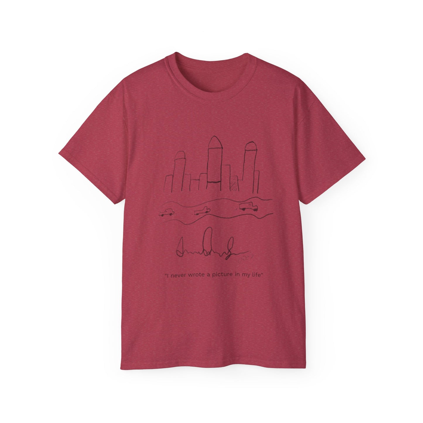 "I never wrote a picture in my life" T-shirt