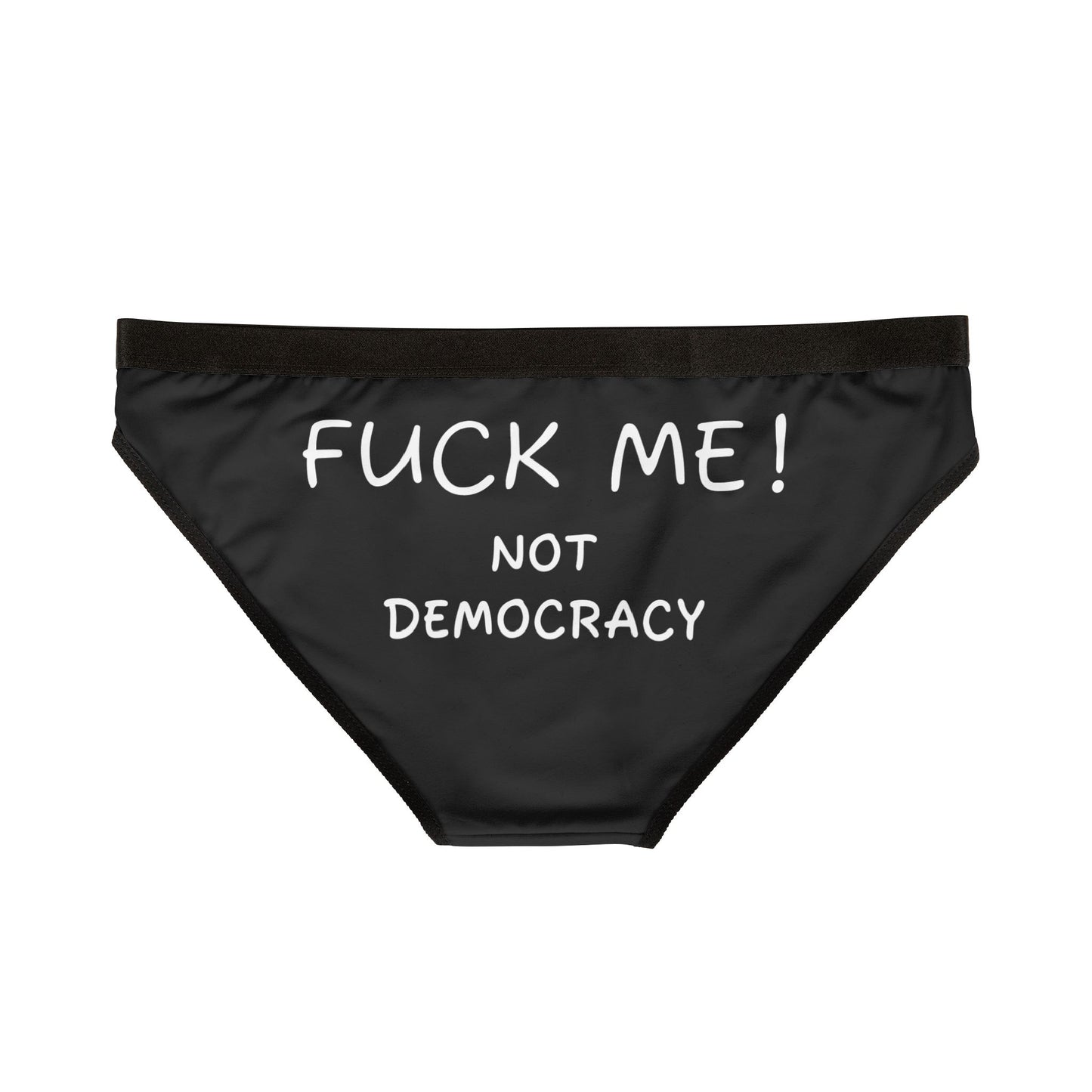 FUCK ME! NOT DEMOCRACY - Women's Underwear