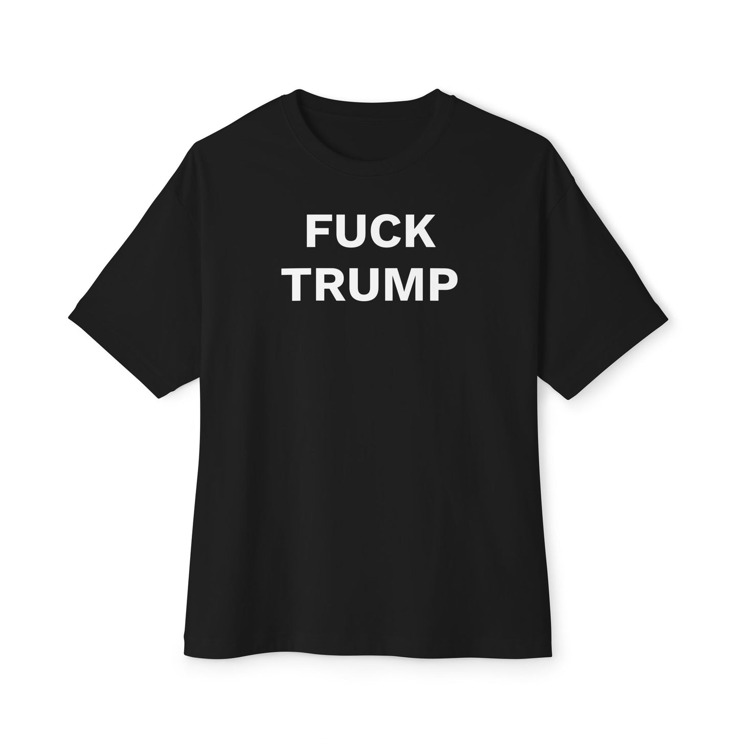 FUCK TRUMP - Unisex Oversized Boxy Tee, Bella+Canvas