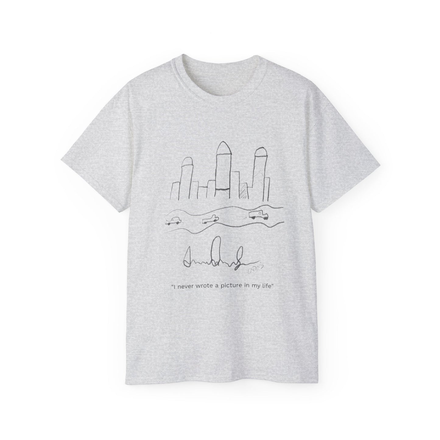 "I never wrote a picture in my life" T-shirt