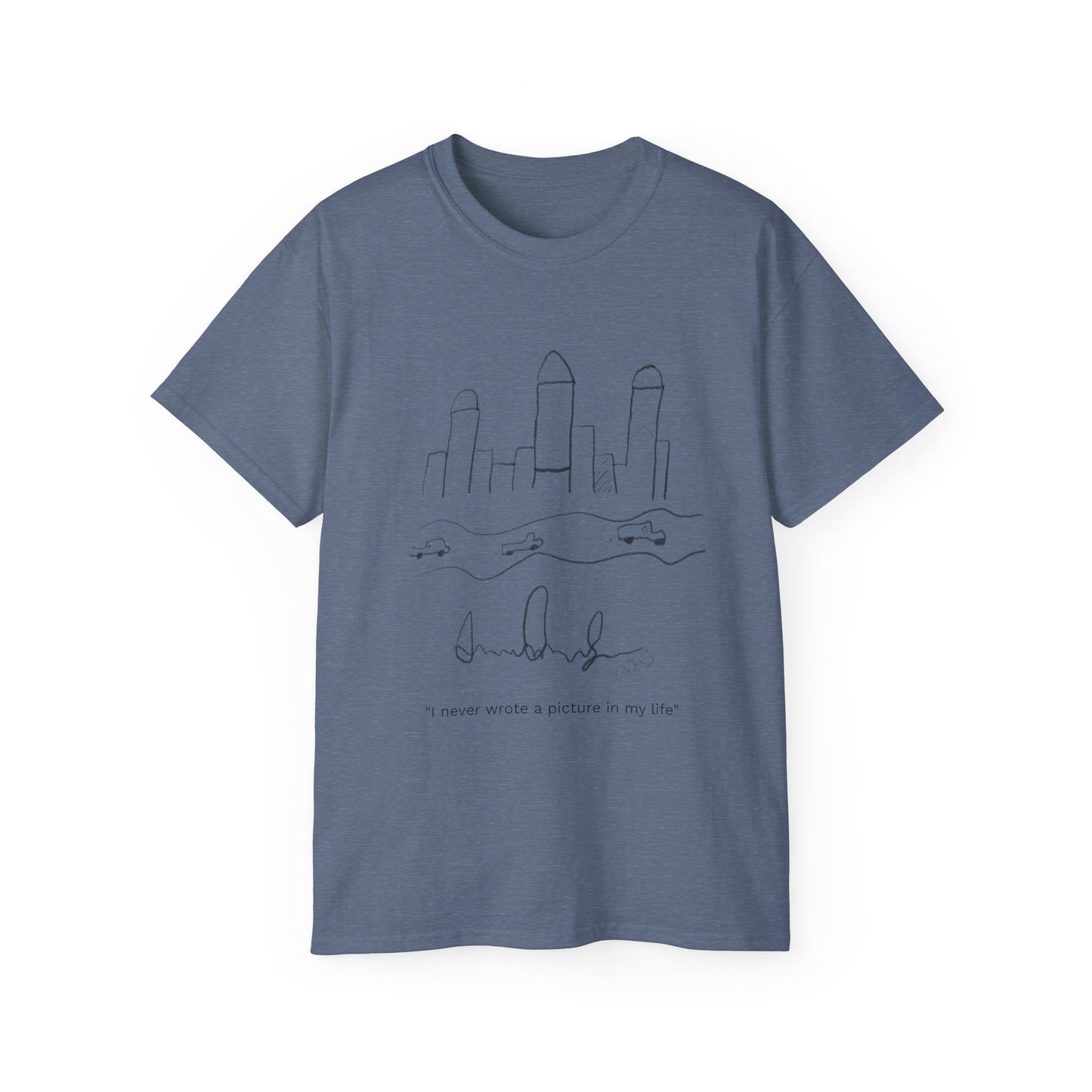 "I never wrote a picture in my life" T-shirt