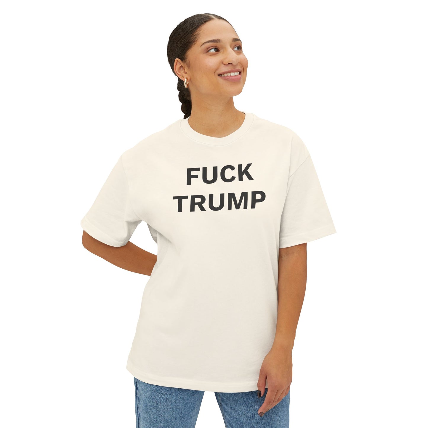 FUCK TRUMP - Unisex Oversized Boxy Tee, Bella+Canvas