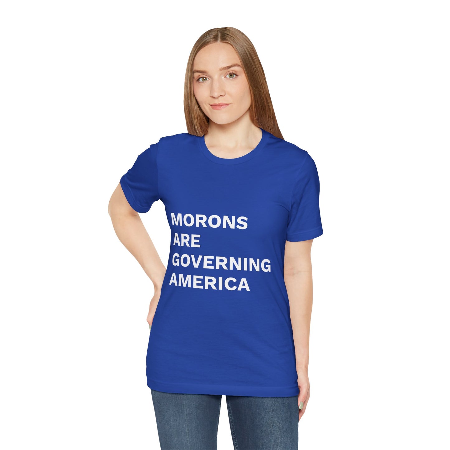 MORONS ARE GOVERNING AMERICA - Anti-MAGA Shirt