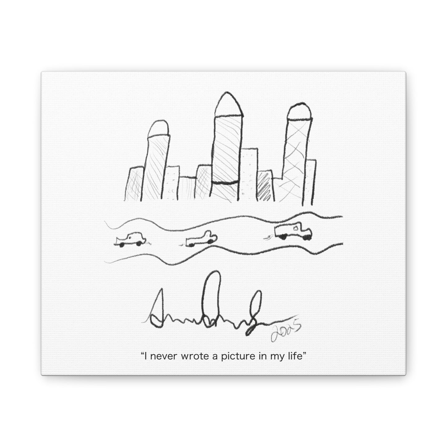 "I never wrote a picture in my life" on art canvas