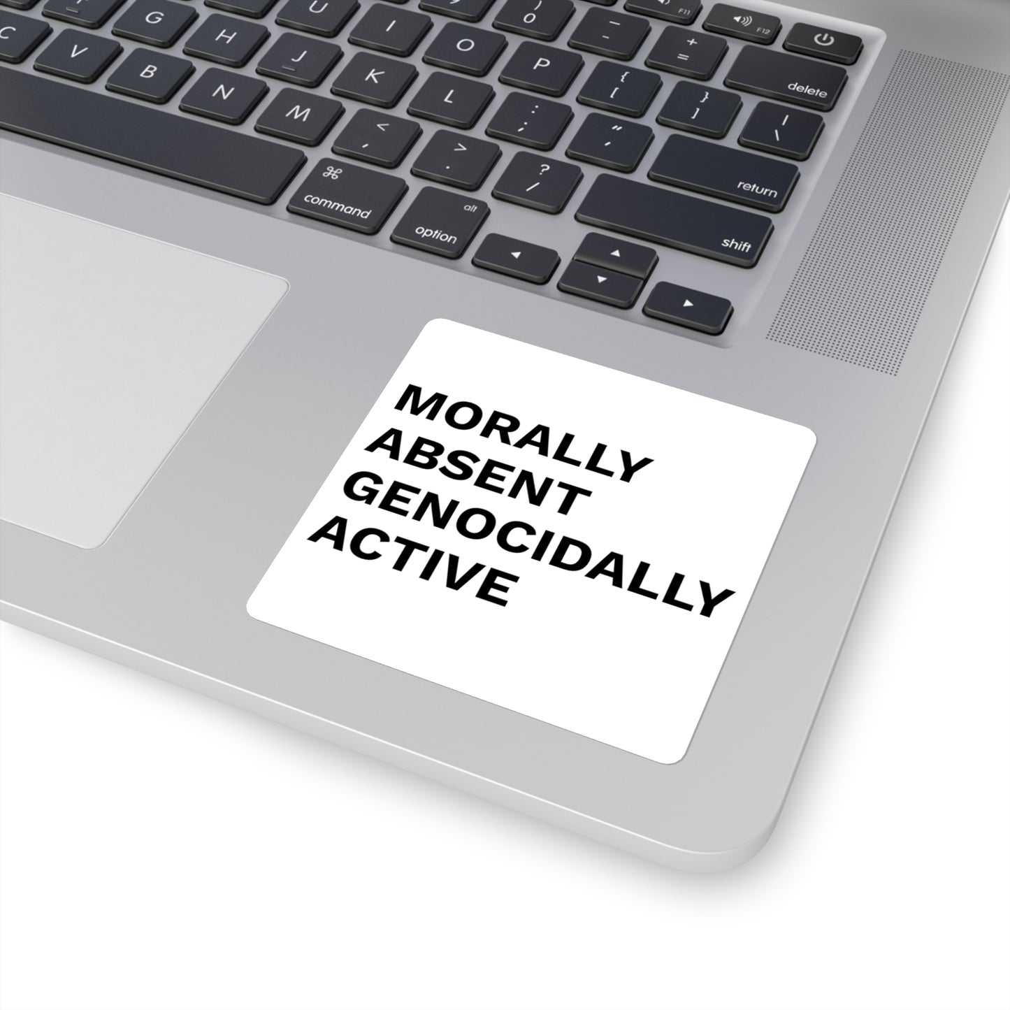 MORALLY ABSENT GENOCIDALLY ACTIVE