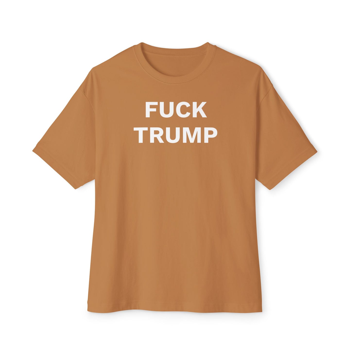 FUCK TRUMP - Unisex Oversized Boxy Tee, Bella+Canvas