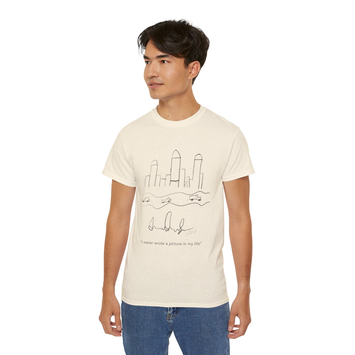 "I never wrote a picture in my life" T-shirt