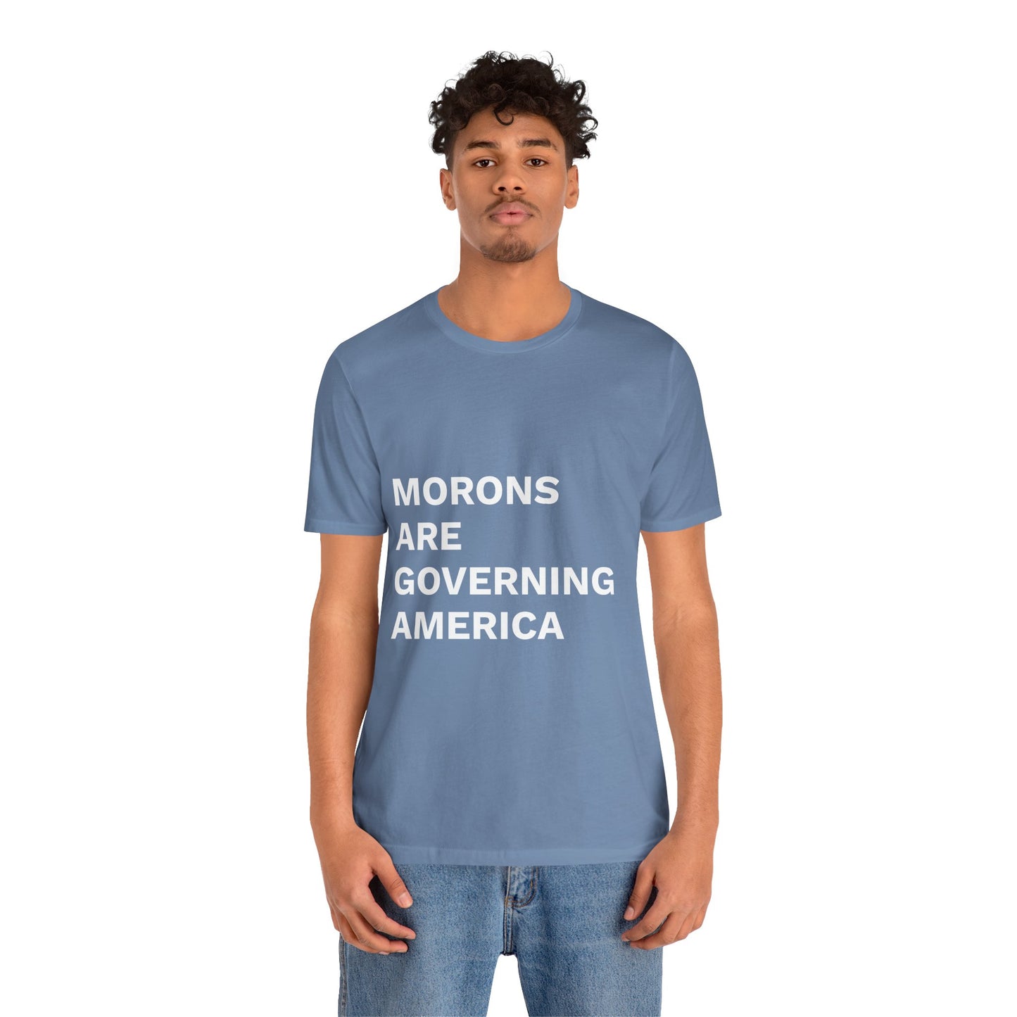 MORONS ARE GOVERNING AMERICA - Anti-MAGA Shirt