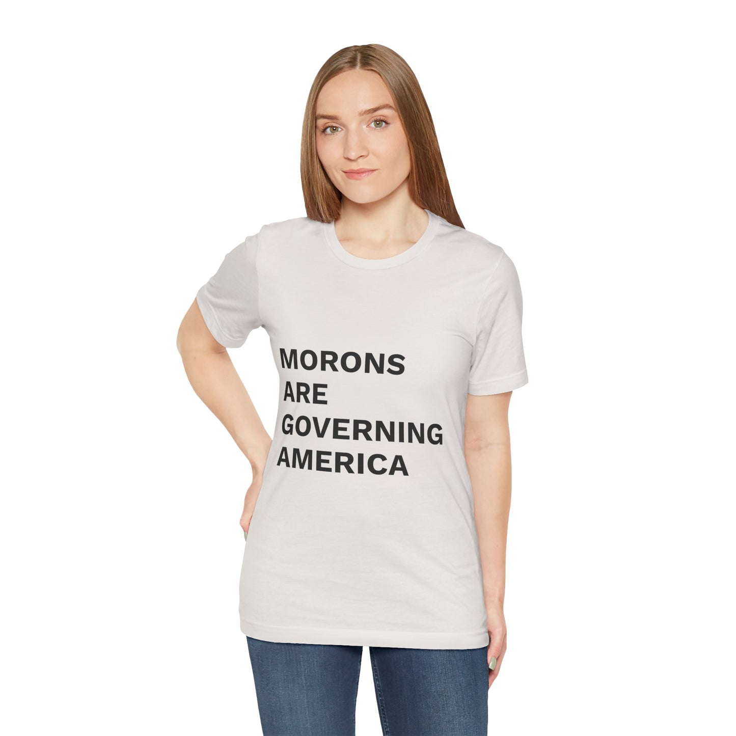 MORONS ARE GOVERNING AMERICA - Anti-MAGA Shirt