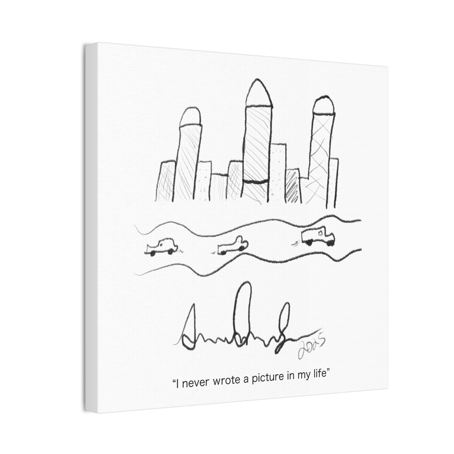 "I never wrote a picture in my life" on art canvas