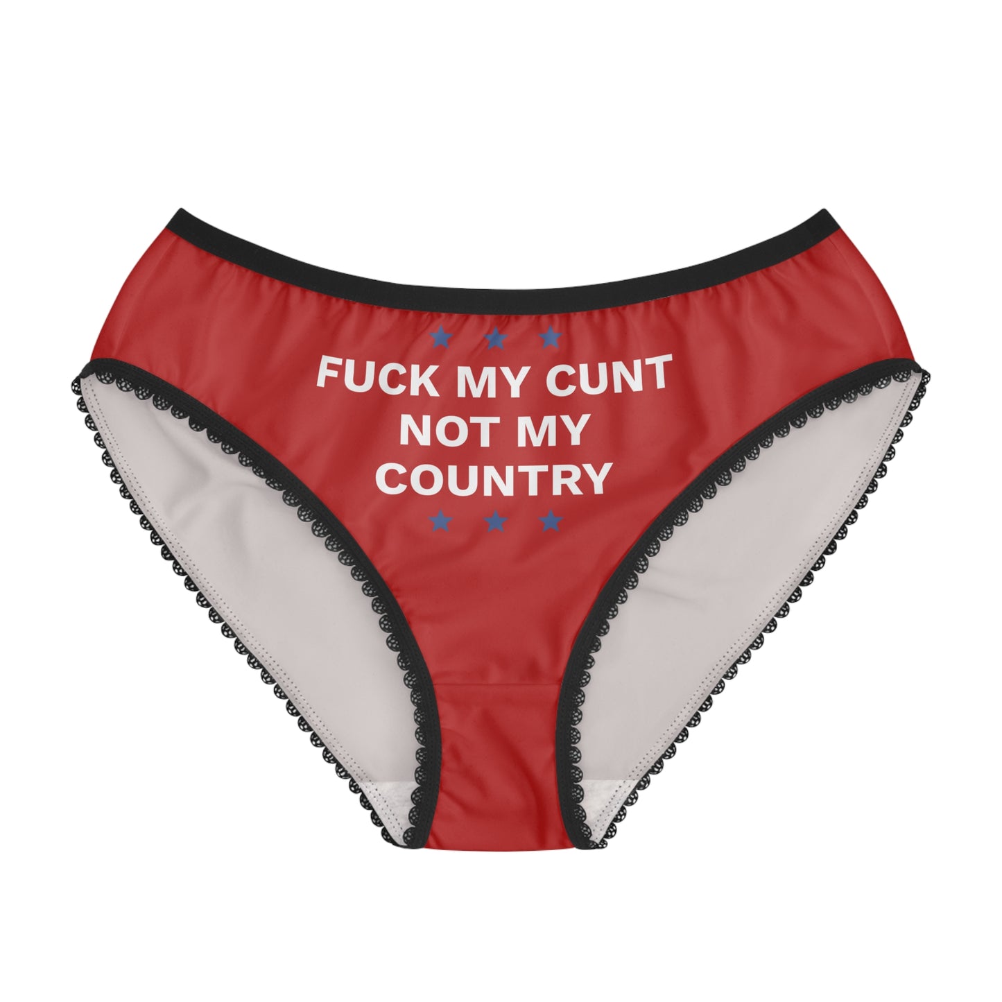 FUCK MY CUNT, NOT MY COUNTRY - Women's Briefs