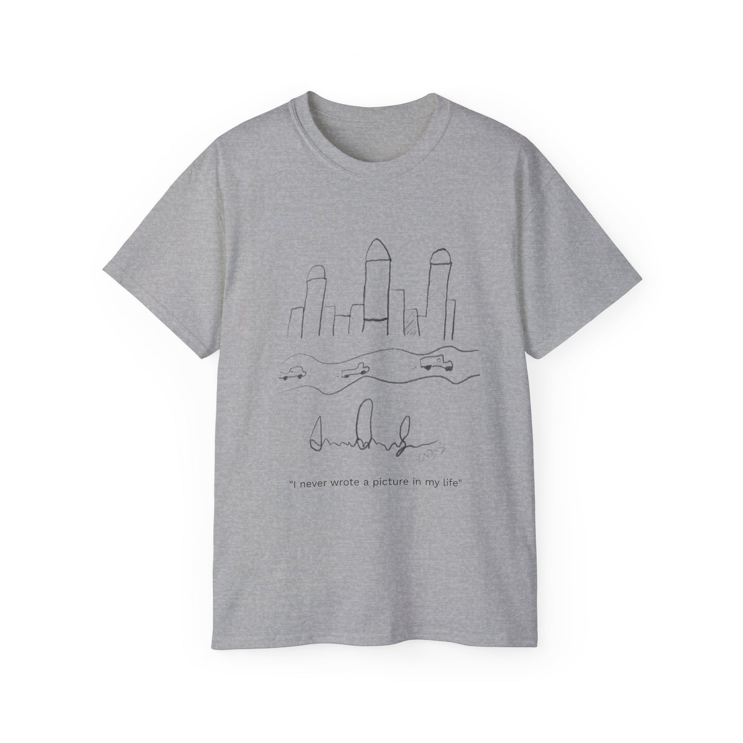"I never wrote a picture in my life" T-shirt