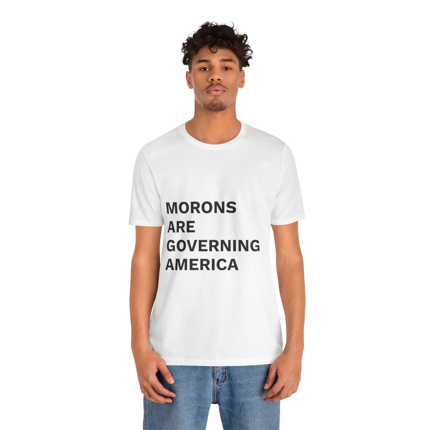 MORONS ARE GOVERNING AMERICA - Anti-MAGA Shirt