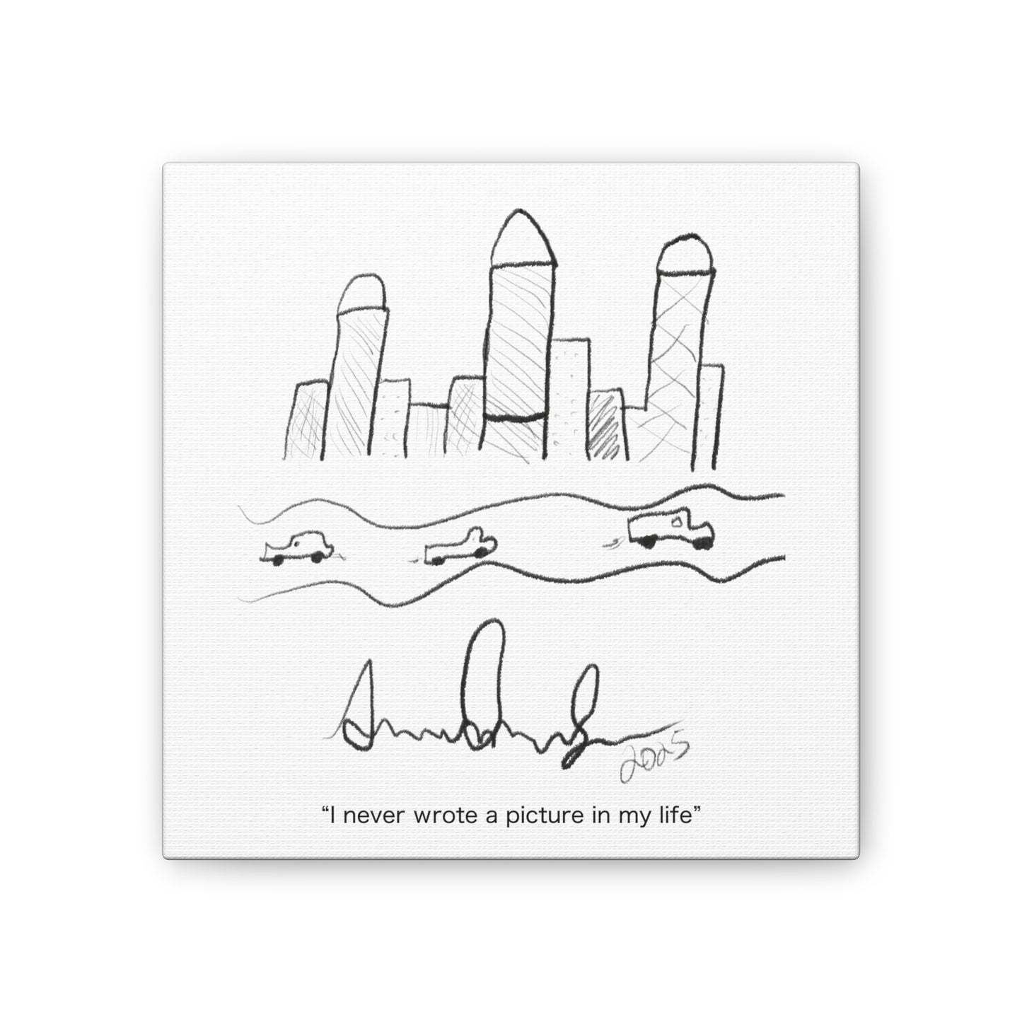 "I never wrote a picture in my life" on art canvas