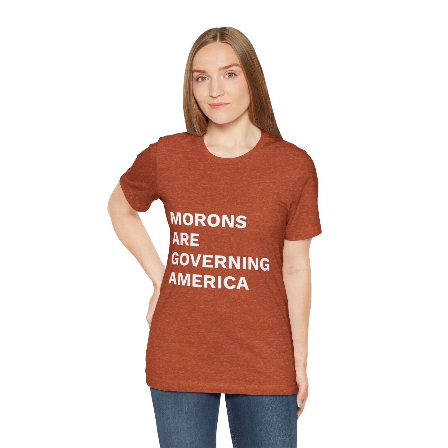 MORONS ARE GOVERNING AMERICA - Anti-MAGA Shirt