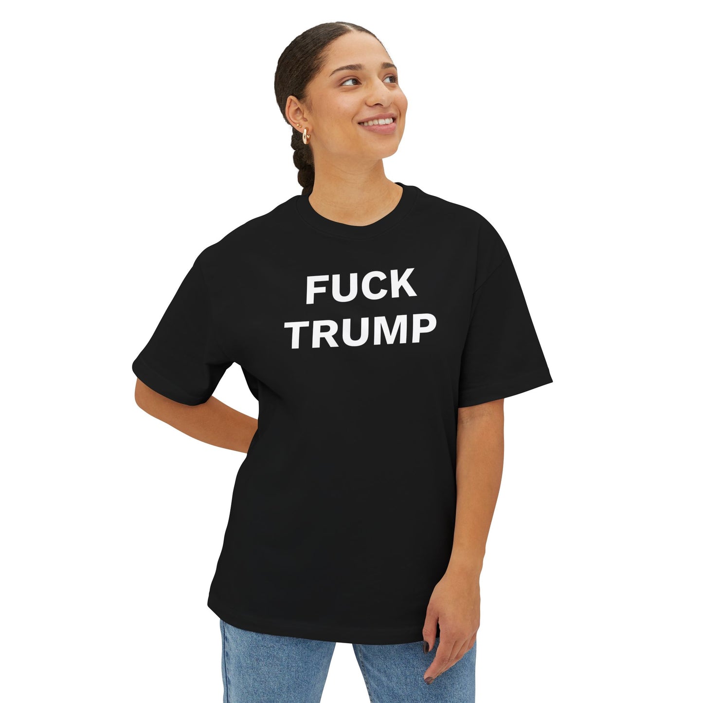 FUCK TRUMP - Unisex Oversized Boxy Tee, Bella+Canvas