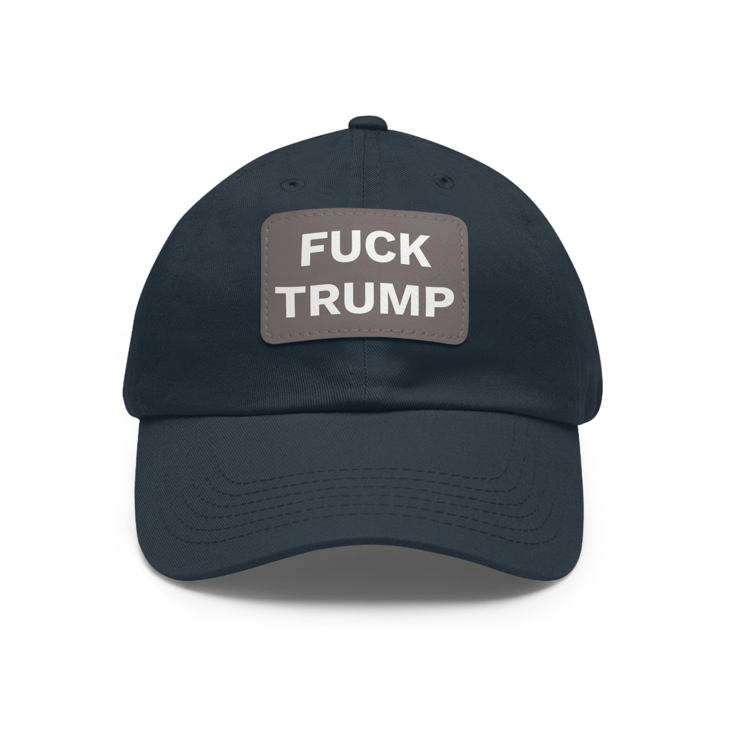 FUCK TRUMP - Dad Hat with Leather Patch