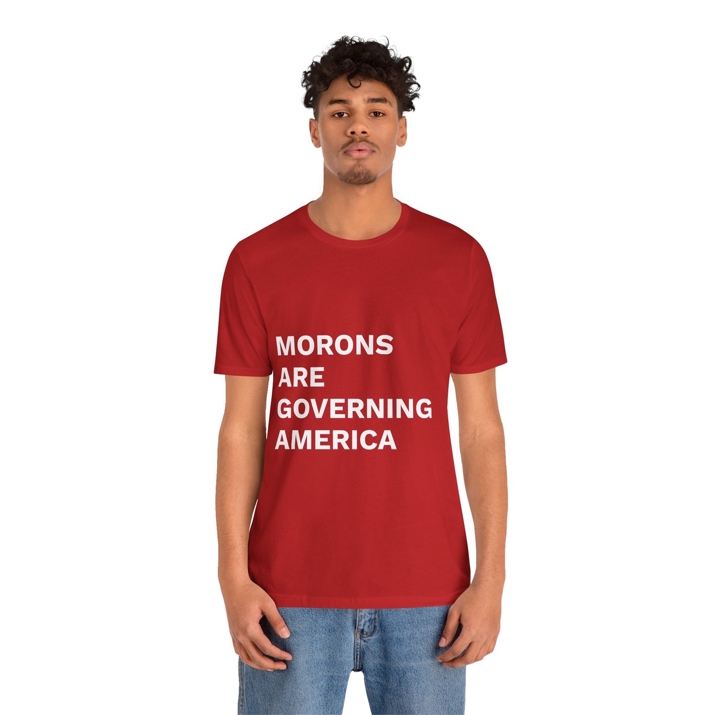 MORONS ARE GOVERNING AMERICA - Anti-MAGA Shirt