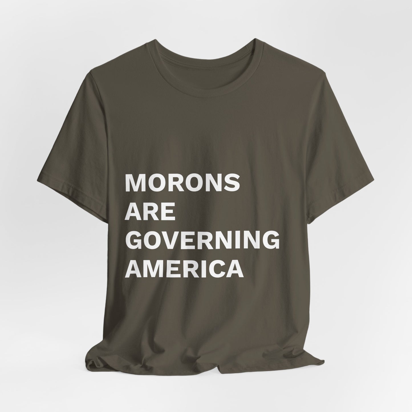 MORONS ARE GOVERNING AMERICA - Anti-MAGA Shirt