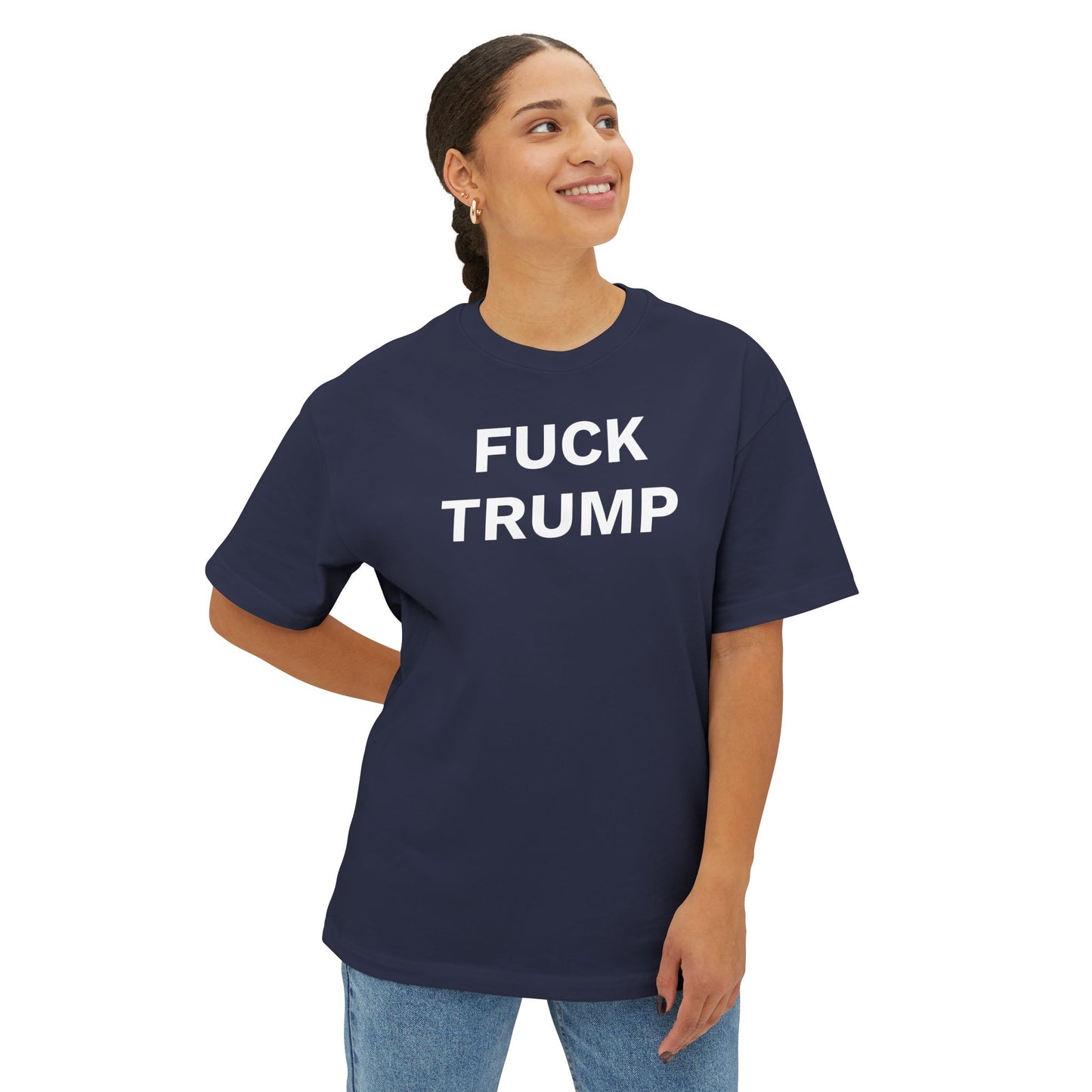 FUCK TRUMP - Unisex Oversized Boxy Tee, Bella+Canvas