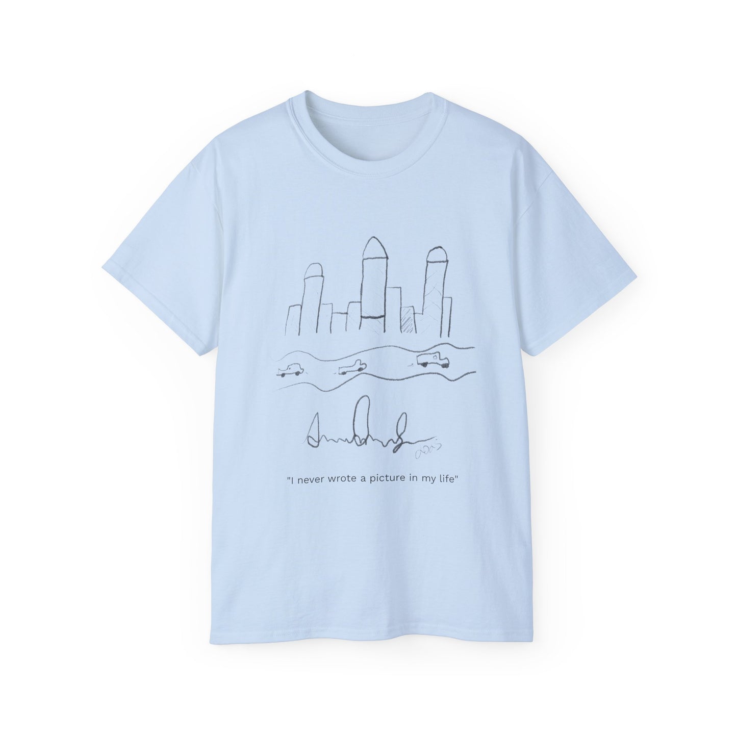 "I never wrote a picture in my life" T-shirt