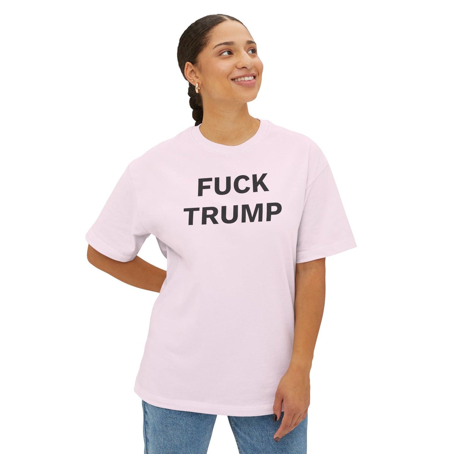 FUCK TRUMP - Unisex Oversized Boxy Tee, Bella+Canvas