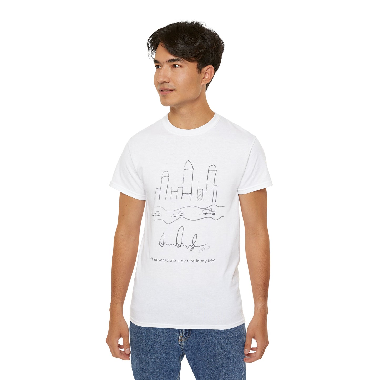 "I never wrote a picture in my life" T-shirt