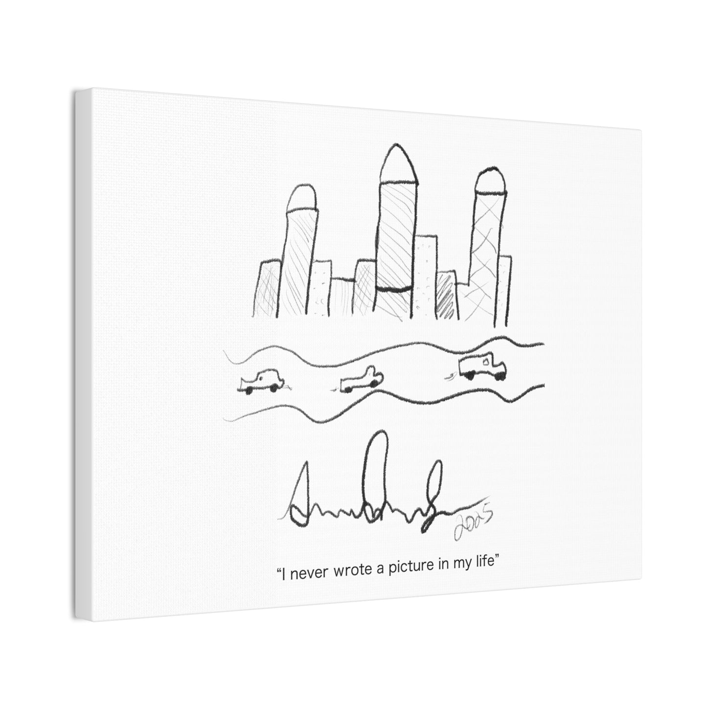 "I never wrote a picture in my life" on art canvas