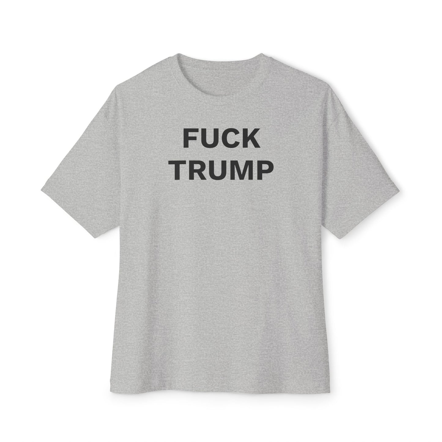 FUCK TRUMP - Unisex Oversized Boxy Tee, Bella+Canvas