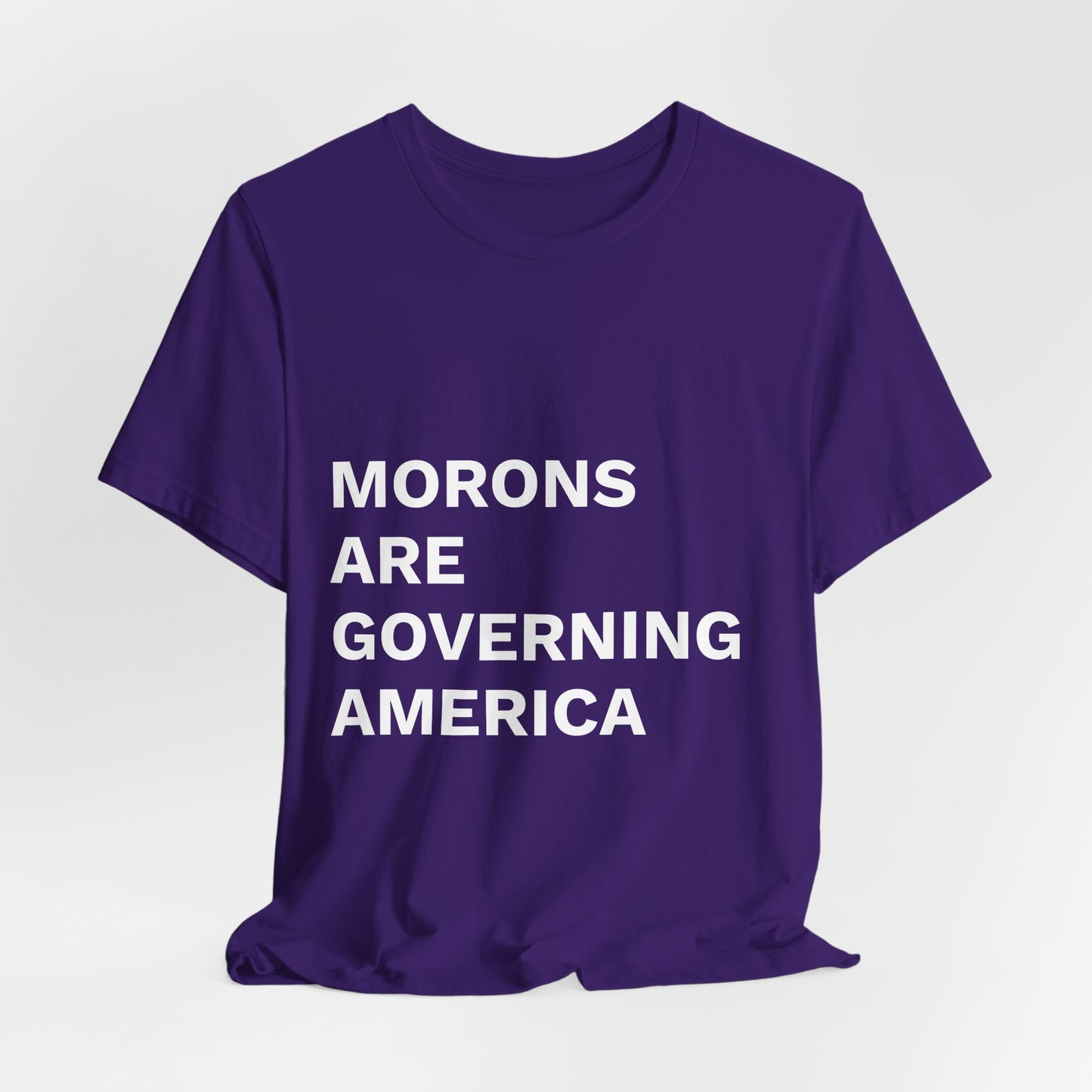 MORONS ARE GOVERNING AMERICA - Anti-MAGA Shirt