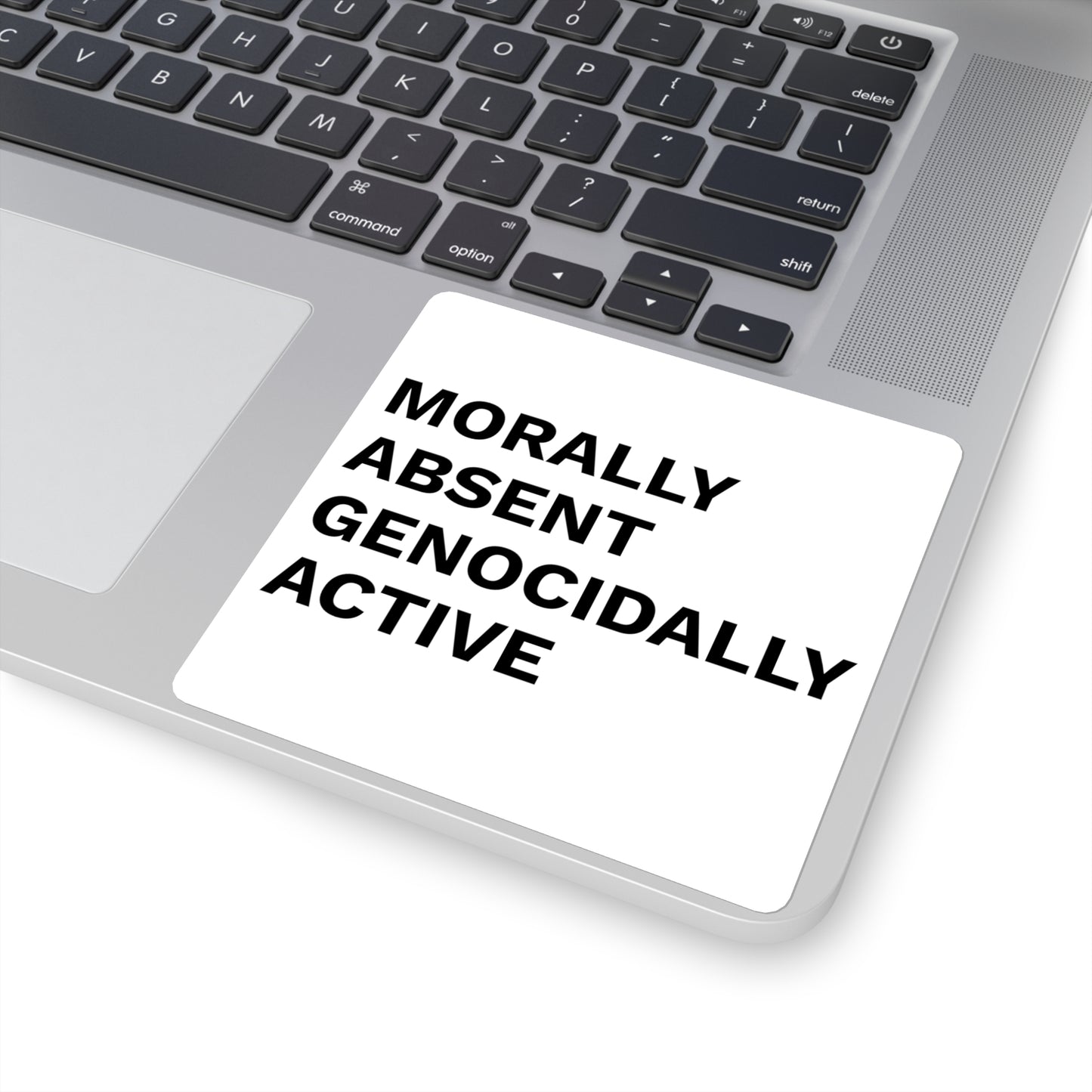 MORALLY ABSENT GENOCIDALLY ACTIVE