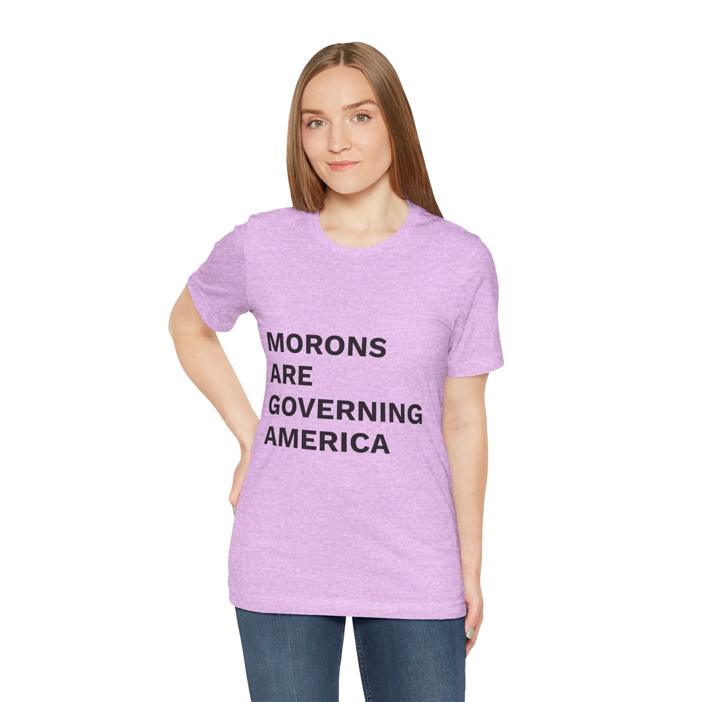 MORONS ARE GOVERNING AMERICA - Anti-MAGA Shirt