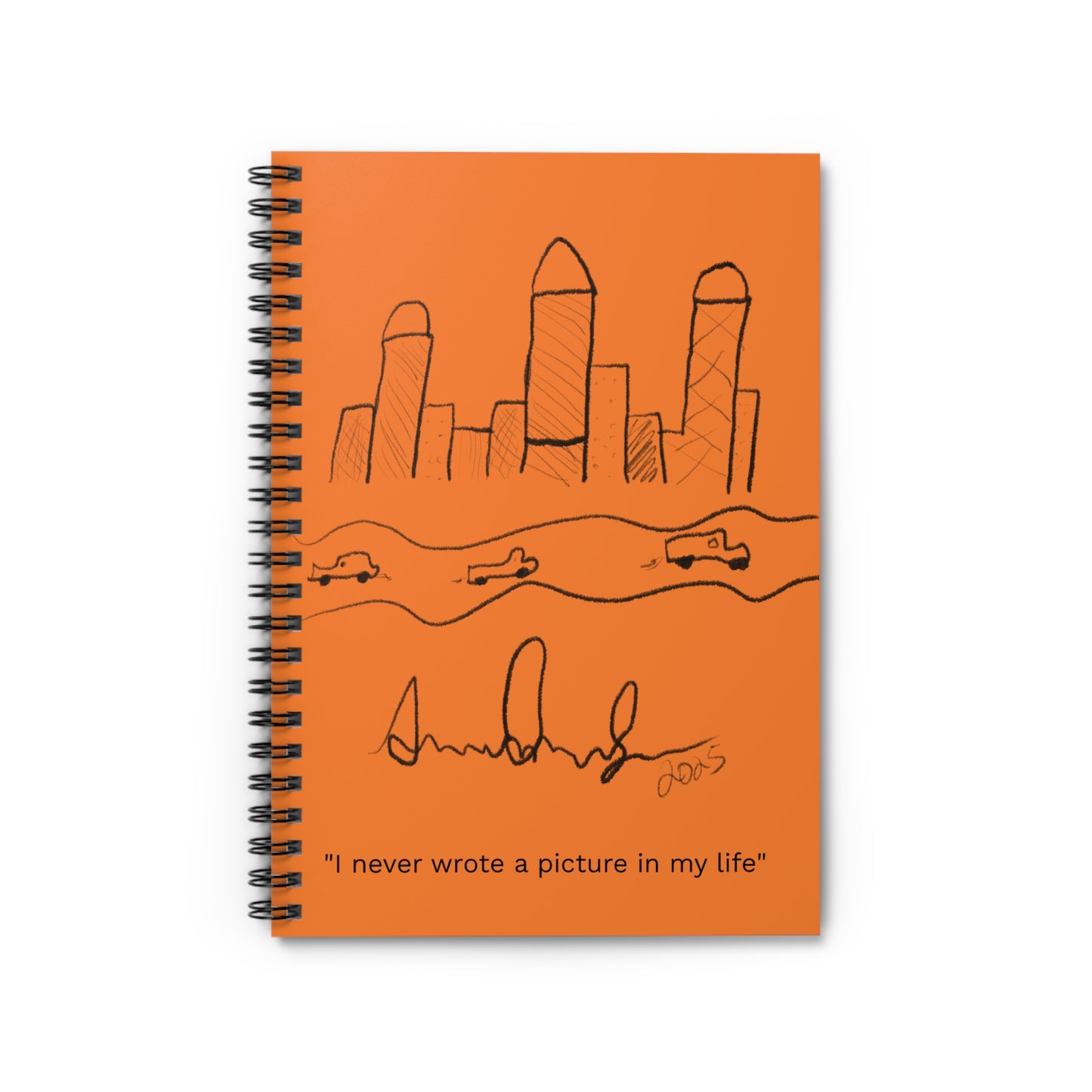 "I never wrote a picture in my life" - Spiral Sketchbook in Trump Orange