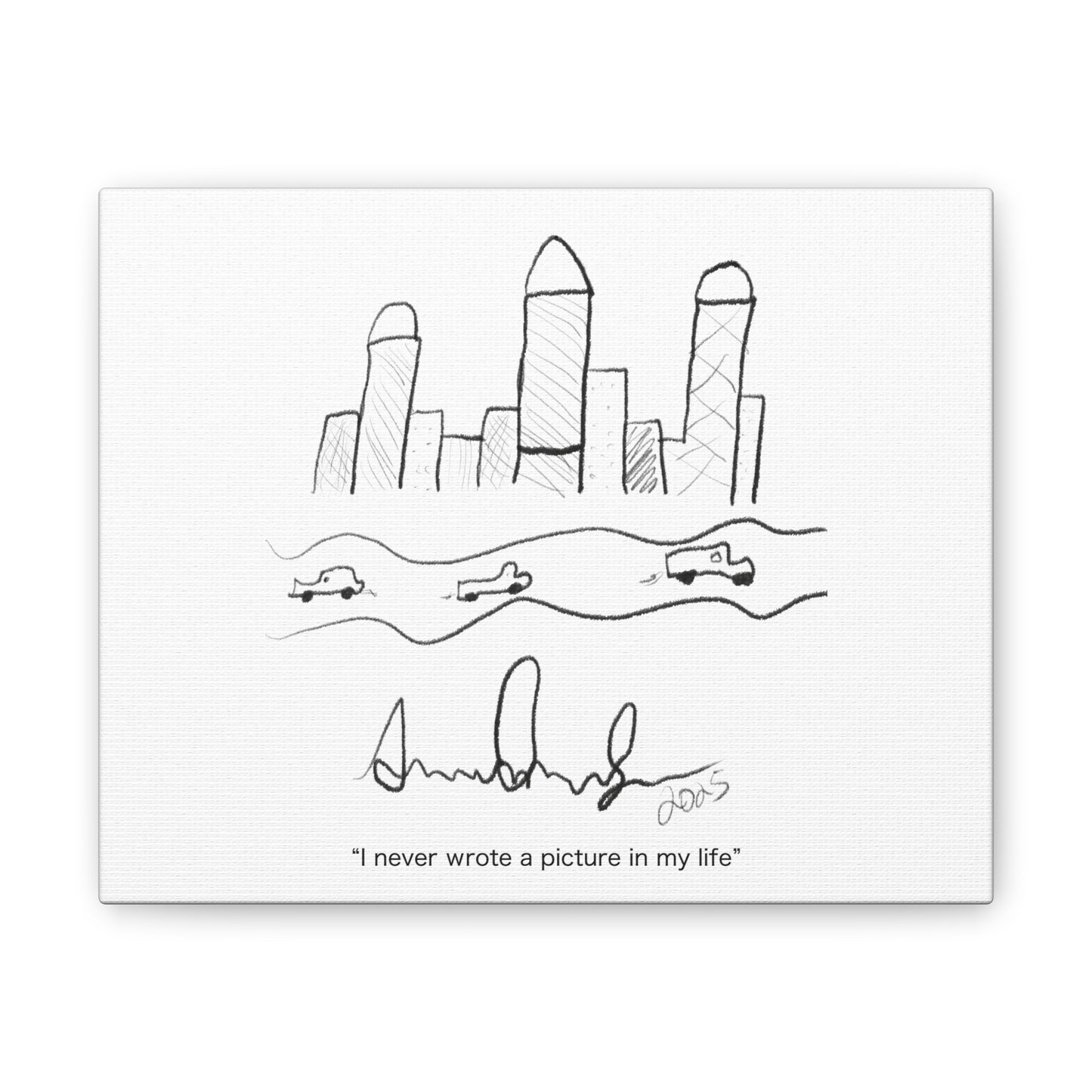 "I never wrote a picture in my life" on art canvas