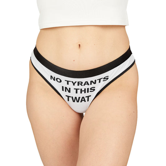 NO TYRANTS IN THIS TWAT - Women's Thongs