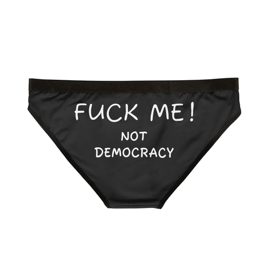 FUCK ME! NOT DEMOCRACY - Women's Underwear