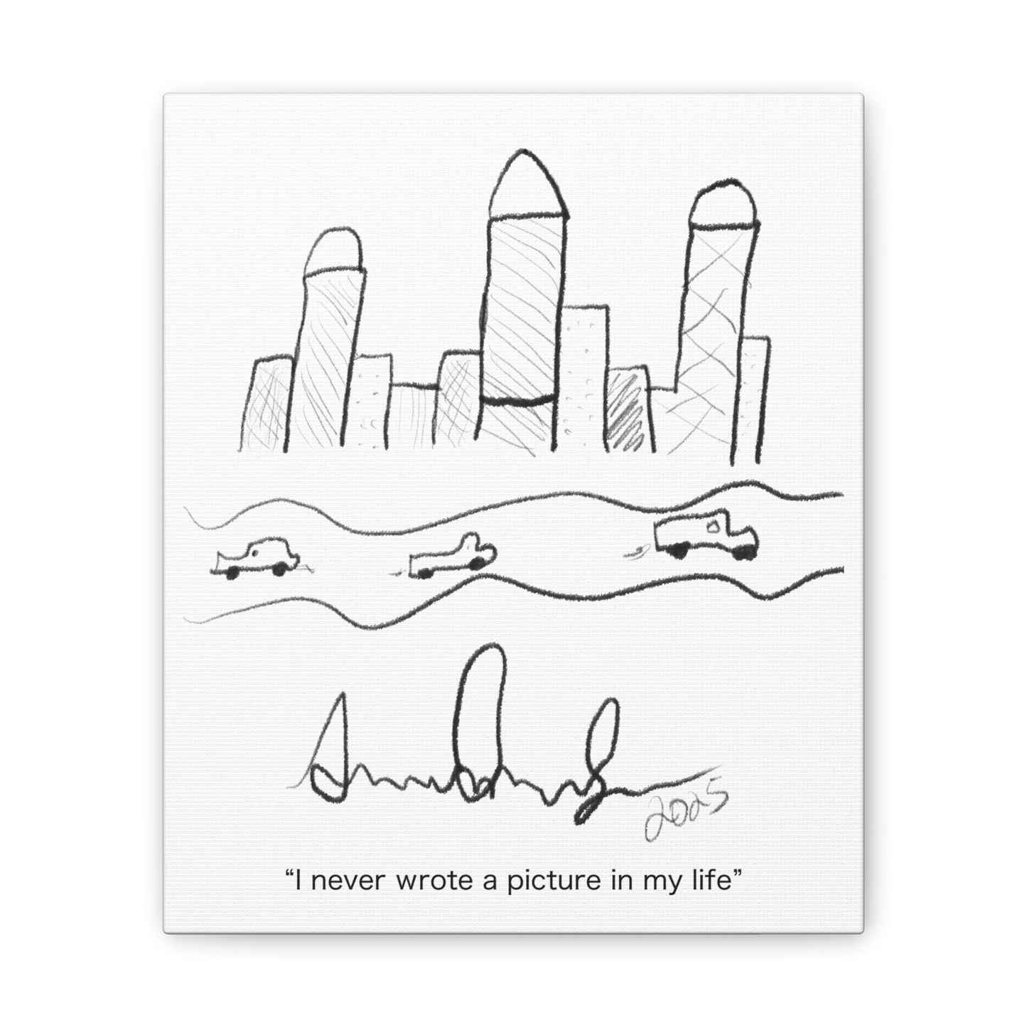 "I never wrote a picture in my life" on art canvas