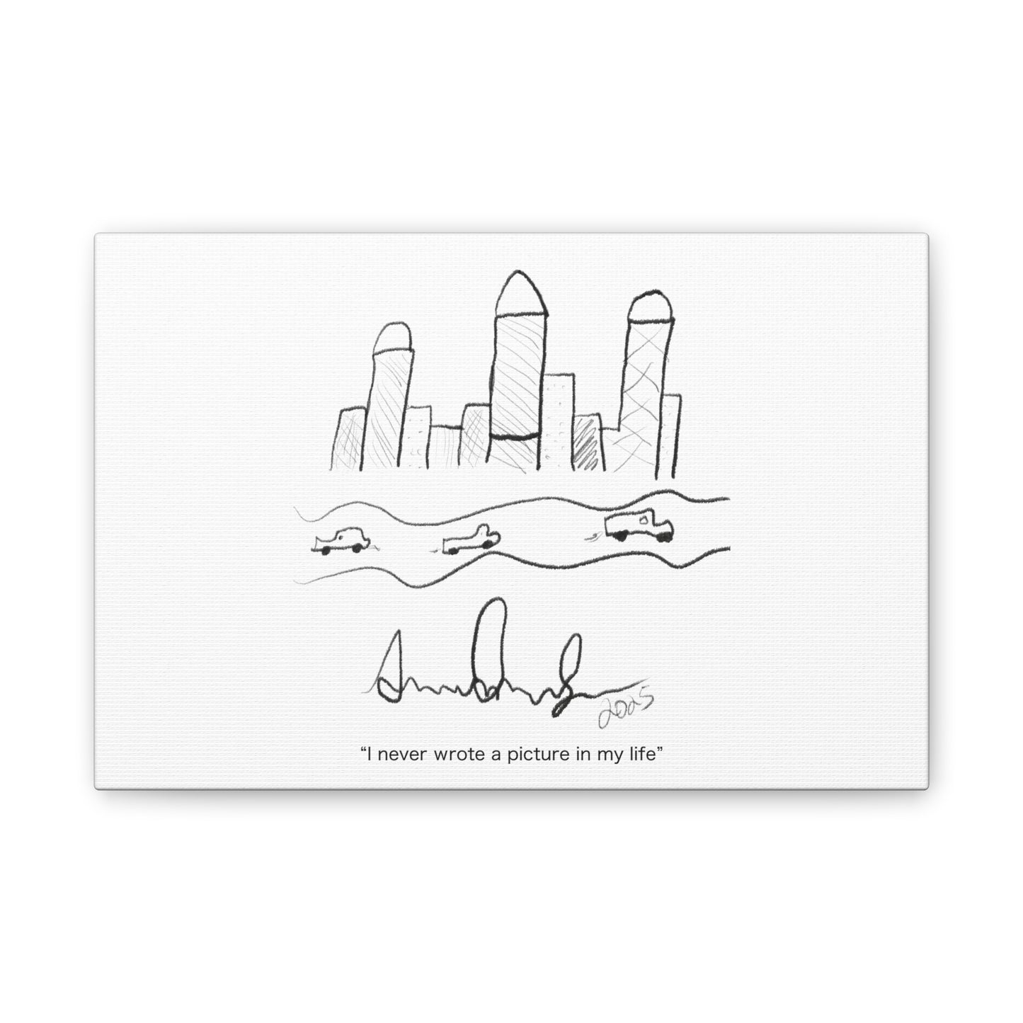 "I never wrote a picture in my life" on art canvas