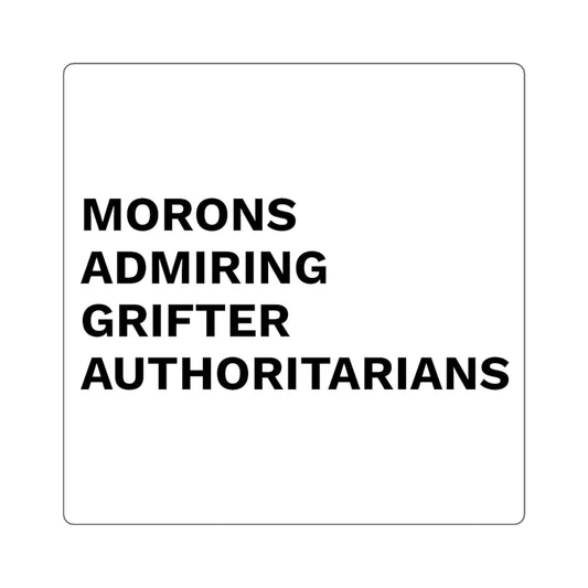 MORONS ADMIRING GRIFTER AUTHORITARIANS - Sticker