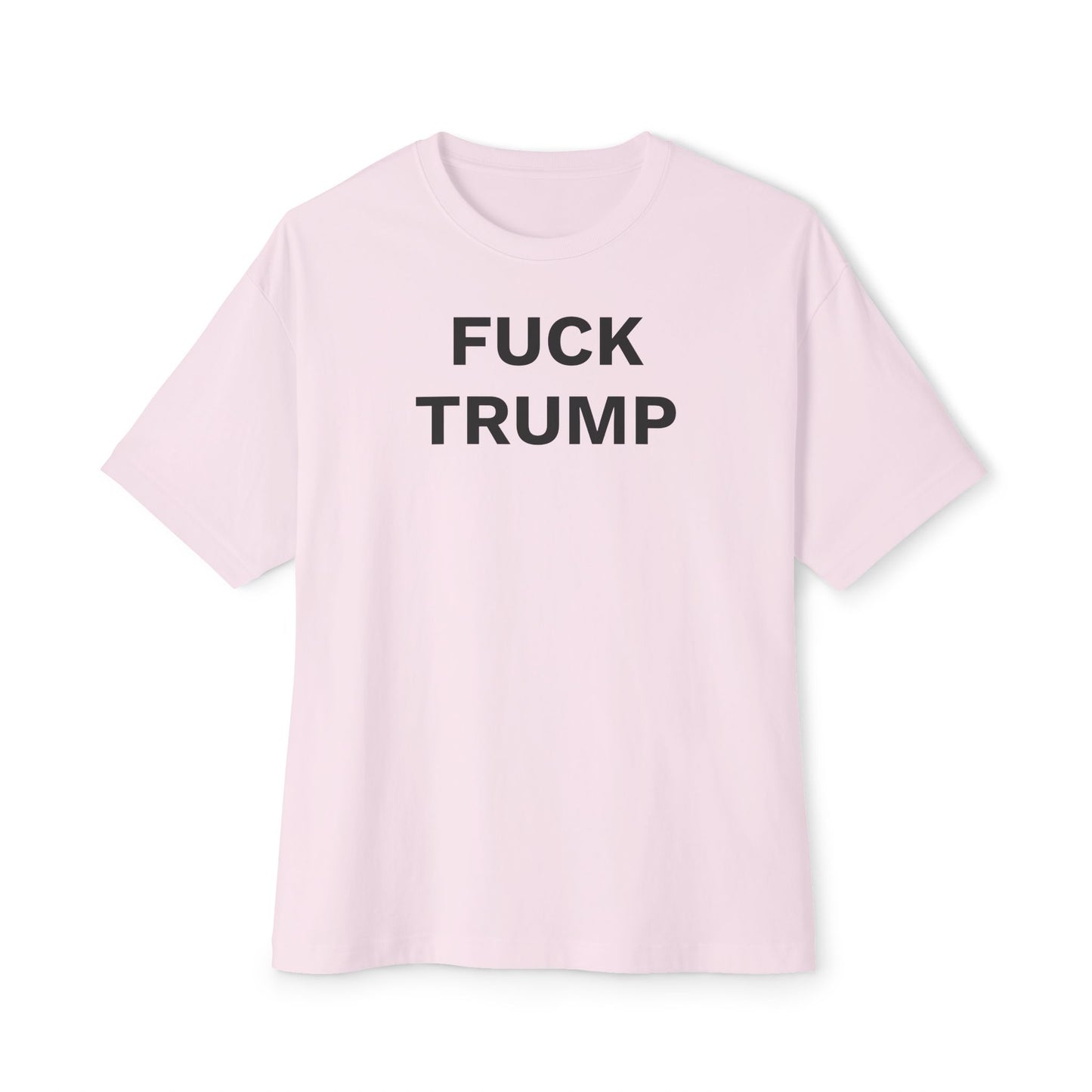 FUCK TRUMP - Unisex Oversized Boxy Tee, Bella+Canvas
