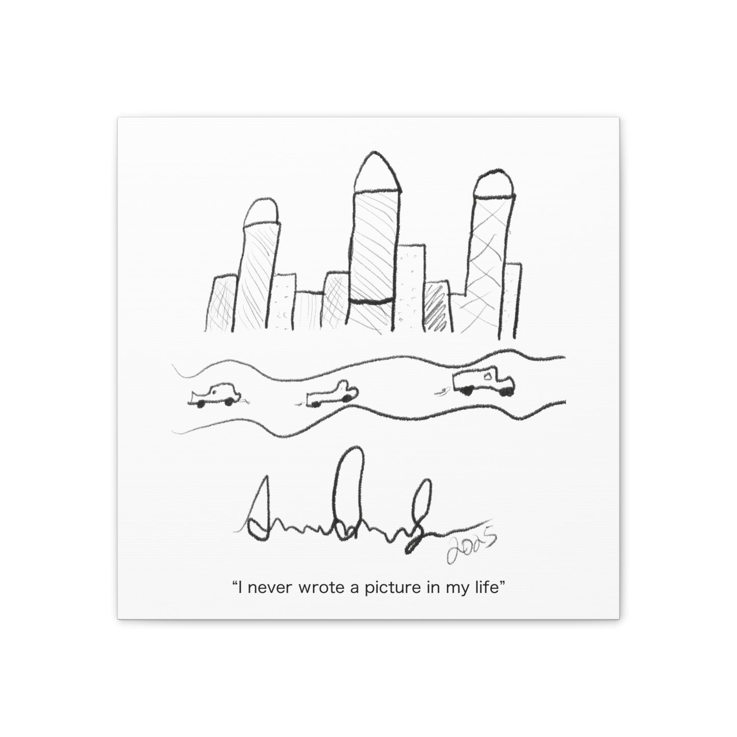 "I never wrote a picture in my life" on art canvas