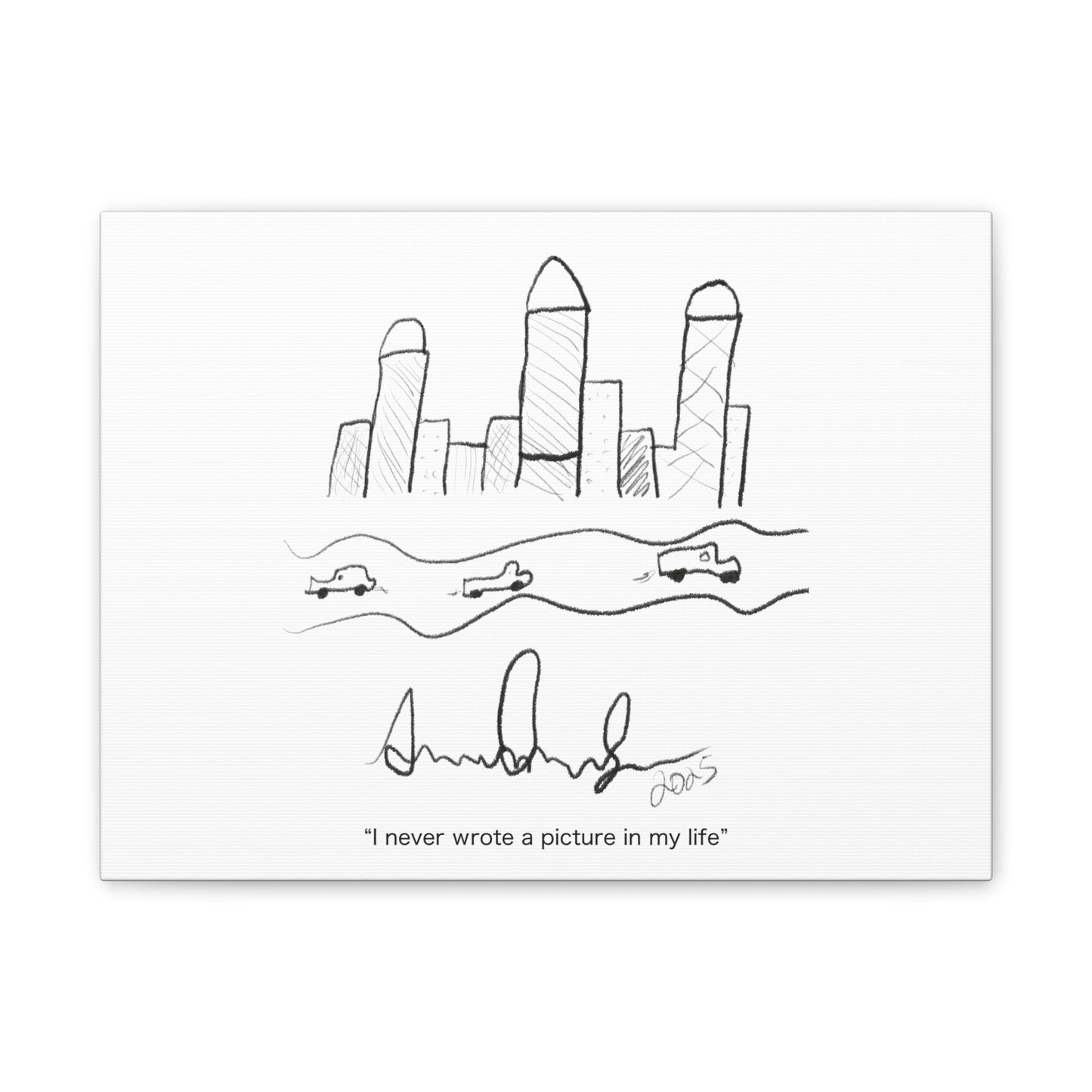 "I never wrote a picture in my life" on art canvas