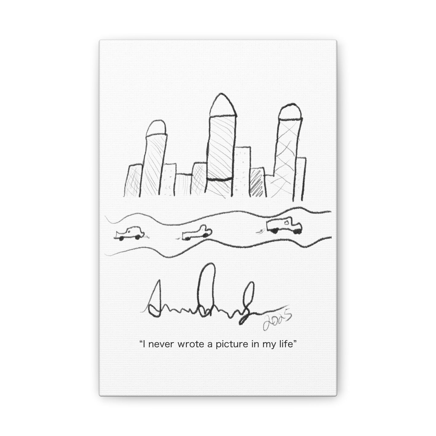 "I never wrote a picture in my life" on art canvas